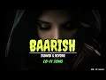 Baarish MR FZ Music Slowed Lofi Mix Yaariyan Md Irfaan Mithoon Lofi Songs