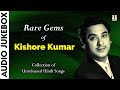 Rare Gems Of Kishore Kumar Vol 1 Collection Of Unreleased Hindi Songs Audio Jukebox Film Songs