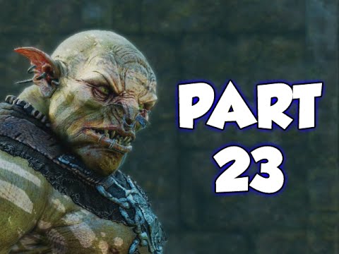 MIDDLE-EARTH: SHADOW OF MORDOR - PART 23 (GAMEPLAY WALKTHROUGH)