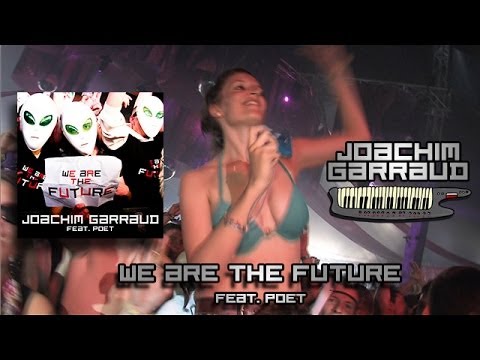 Joachim Garraud - We Are The Future - Official