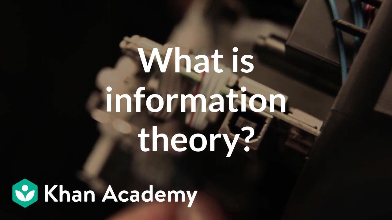 What is information theory | Journey into information theory | Computer Science | Khan Academy