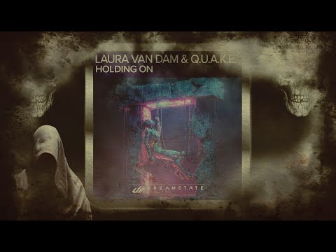 Laura Van Dam & Q.U.A.K.E – Holding On (Extended Mix) [Dreamstate Records]
