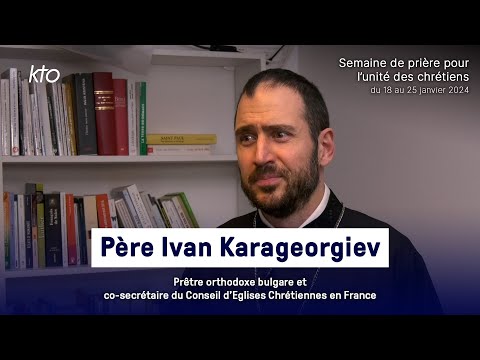 Père Ivan Karageorgiev - Semaine de prière pour l’unité des chrétiens 2024