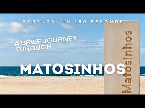 Portugal in 150 Seconds: Matosinhos
