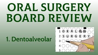 Oral Surgery Board Review: Dentoalveolar (Part 1)