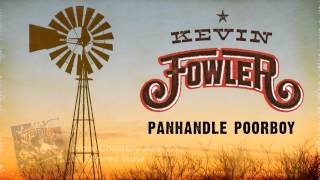 Kevin Fowler - Panhandle Poorboy (Audio Only) [HQ]