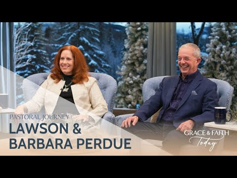 Lawson and Barbara Perdue: Pastoral Journey – Grace & Faith Today - Gospel Ministers, Public Figures, Testimonies - Gospel Truth Network