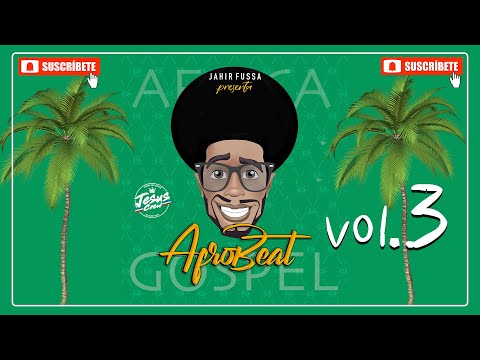 AFROBEAT GOSPEL MIX VOL 3 by JAHIR FUSSA