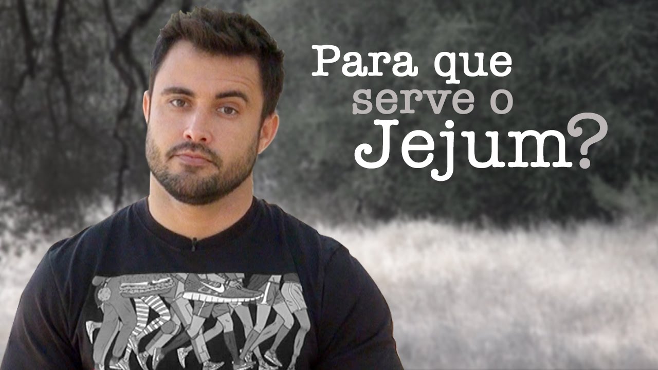 Para que serve o Jejum? | Esdras Savioli