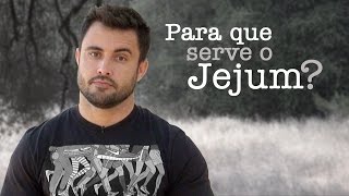 Para que serve o Jejum? | Esdras Savioli