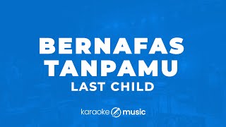 Download lagu Bernafas Tanpamu - Last Child (KARAOKE VERSION) mp3 Download lagu Bernafas Tanpamu - Last Child (KARAOKE VERSION) mp3