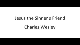 Jesu, The Sinner's Friend, To Thee