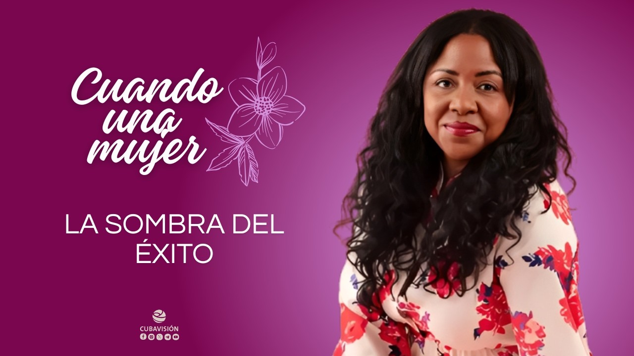 CUANDO UNA MUJER: LA SOMBRA DEL ÉXITO