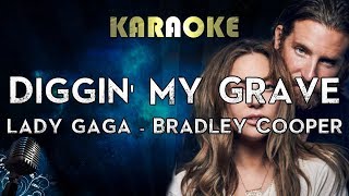Diggin&#39; My Grave - Lady Gaga / Bradley Cooper (Karaoke Instrumental) A Star Is Born