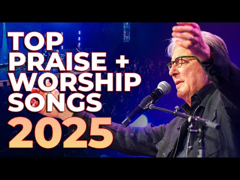 Top Praise and Worship Songs of All Time WITH LYRICS | Best Christian Songs 2025 Playlist