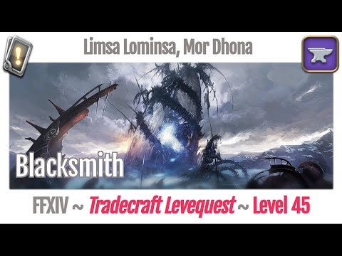 FFXIV Blacksmith Leves Level 45 - Limsa Lominsa, Mor Dhona - A Realm Reborn