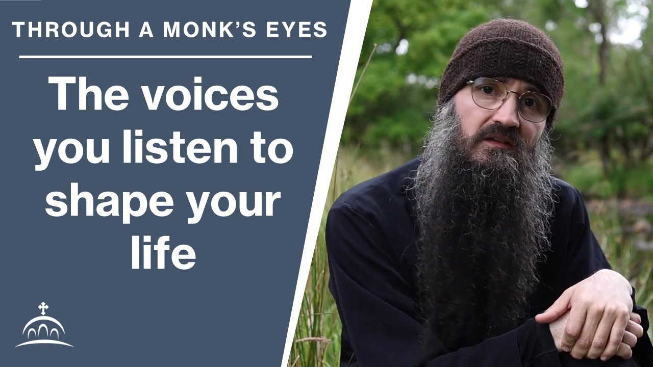 The Voices You Listen to Shape Your Life (w/ Fr. Seraphim Aldea)