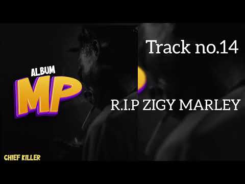 Chief Killer_-_R.I.P ZIGY MARLEY{Mp Album}Official Audio