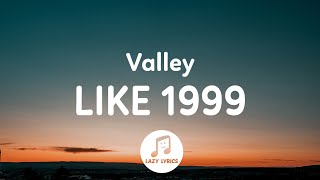 Valley - Like 1999 (Lyrics)
