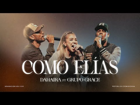 Como Elias - Dahaira & Grupo Grace (Video Oficial)