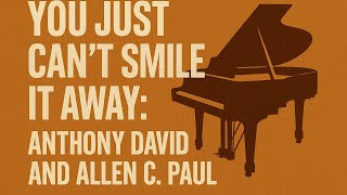 Just can&#39;t smile it away - Anthony David and Allen Paul