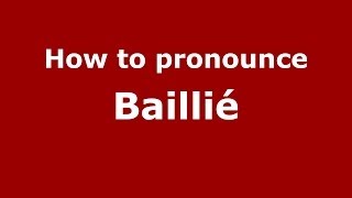 How to pronounce Baillié