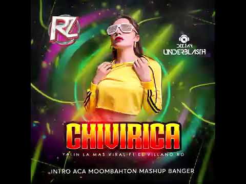 El Villano RD & Yailin La Mas Viral Chivirika DJ Underblasth Moombahton Mashup Banger 108BPM