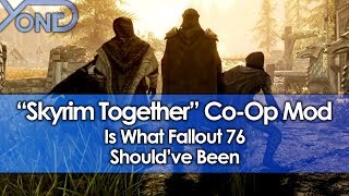 "Skyrim Together" Co-Op Mod is What Fallout 76 Should've Been