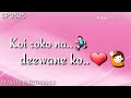 Koi Roko Na Deewane Ko Whatsapp Status