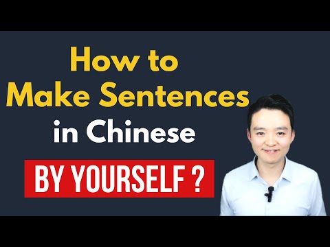 Chinese Sentence Structure: How to make sentences in Chinese Mandarin? Word Order in Chinese