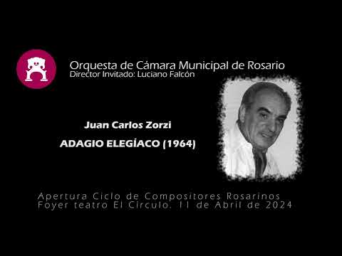Adagio Elegíaco - Juan Carlos Zorzi. Orquesta de Cámara Municipal de Rosario. Dir: Luciano Falcón