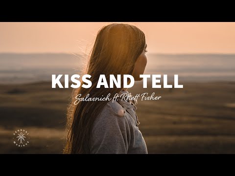 Salasnich - Kiss and Tell (Lyrics) ft. Rhett Fisher