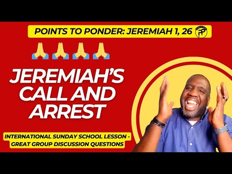 Sunday School Lesson - October 5, 2025 - Jeremiah's Call and Arrest! (Jeremiah 1, 26)