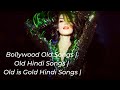 Bollywood Old Songs Old Hindi Songs Old Gold Collection Of Hindi Songs Classic Hindi Songs