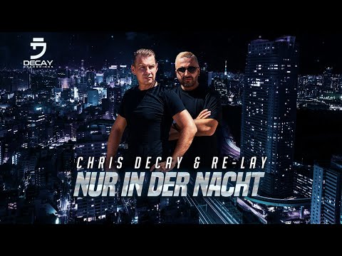 Chris Decay x Re lay - Nur in der Nacht