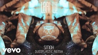 Lari Lu - Smok Dustplastic Remix