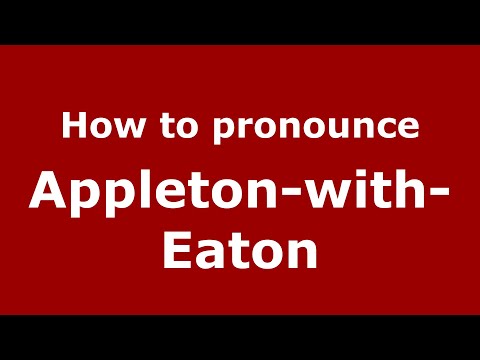 How to pronounce Appleton-With-Eaton