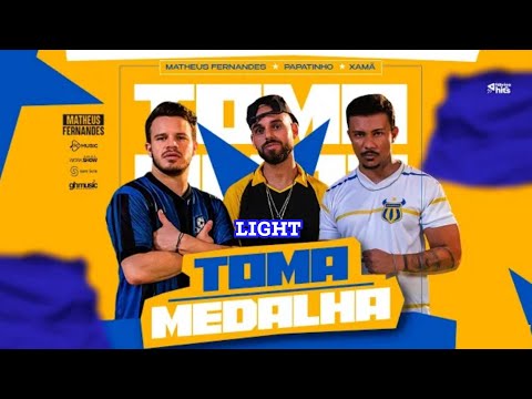 Matheus Fernandes, Xamã & Papatinho - Toma Medalha (LIGHT)