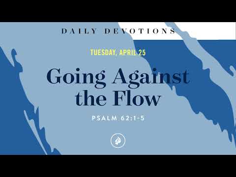 Going Against the Flow – Daily Devotional