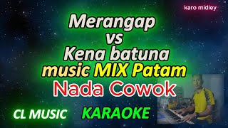 Download lagu merangap vs kena batuna - karaoke nada cowok - mix patam- cl music mp3