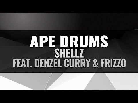 Ape Drums - Shellz (feat. Denzel Curry & Frizzo)