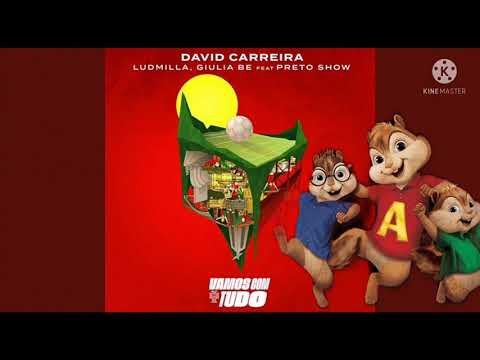 Vamos com tudo - David Carreira, Ludmila, giula be feat preto show (Versão Alvin e os esquilos)