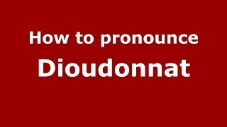 How to pronounce Dioudonnat