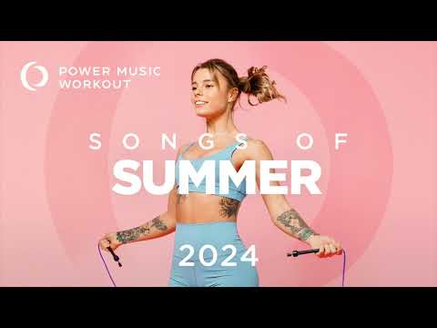 Songs of Summer 2024 by Power Music Workout (132-148 BPM)