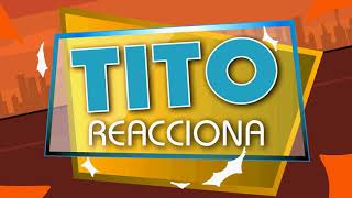 TITO REACCIONA al COVID-19 (International Spot # 1)