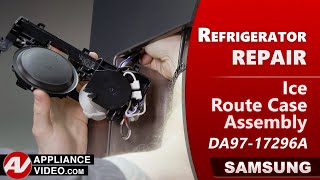 Samsung Refrigerator Not Dispensing Ice - Ice Route Case Assembly Repair and Diagnostic