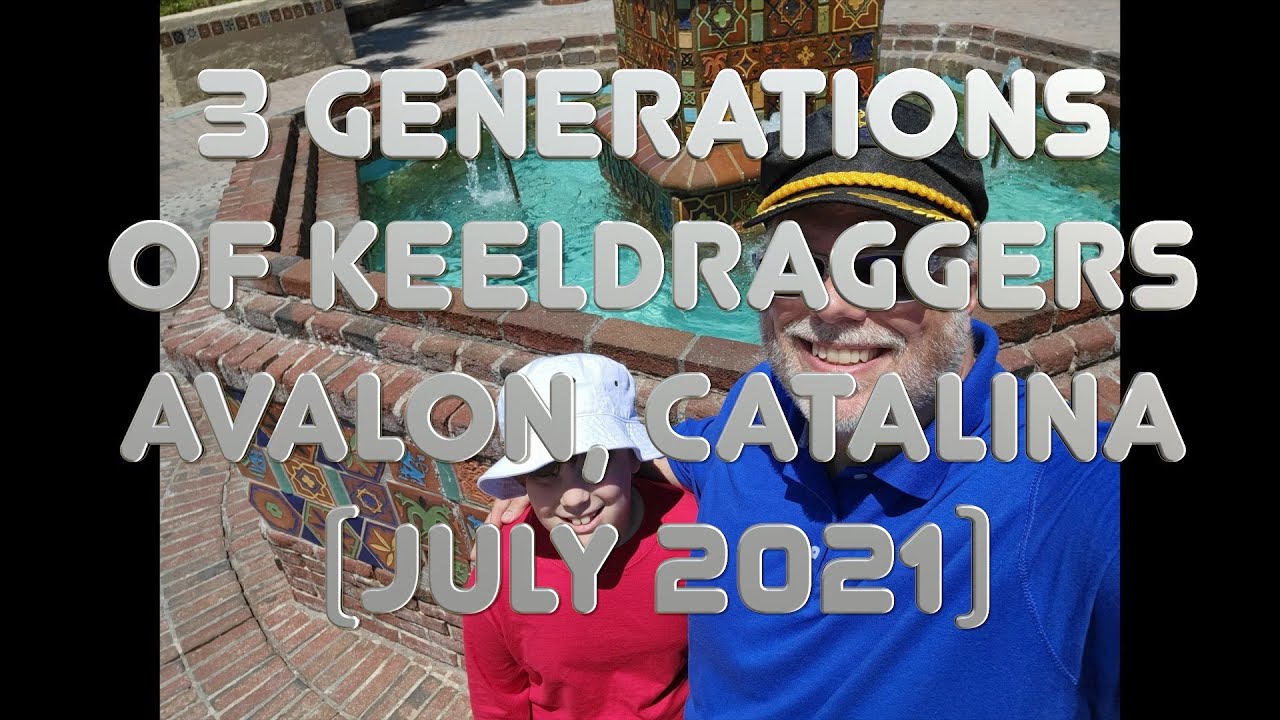 3 Generations of Keeldraggers - Avalon, Catalina Island (July 2021)