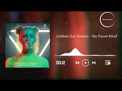 Goldistic feat  Semitoo - She Doesnt Mind