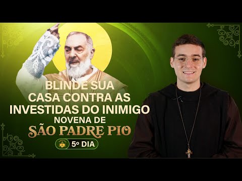 Novena de São Padre Pio - 5º dia - Blinde sua casa contra as investidas do inimigo - | Hesed