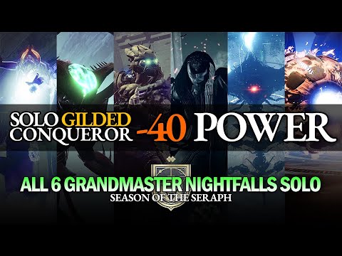 Solo Gilded Conqueror Season 19 -40 Power / All 6 Grandmaster Nightfalls Solo [Season of the Seraph]